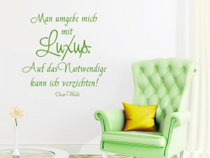 Wandtattoo Zitat Man umgebe mich mit Luxus... Oscar Wilde